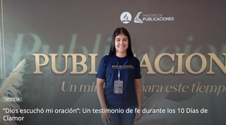 “Dios escuchó mi oración”: Un testimonio de fe durante los 10 Días de Clamor